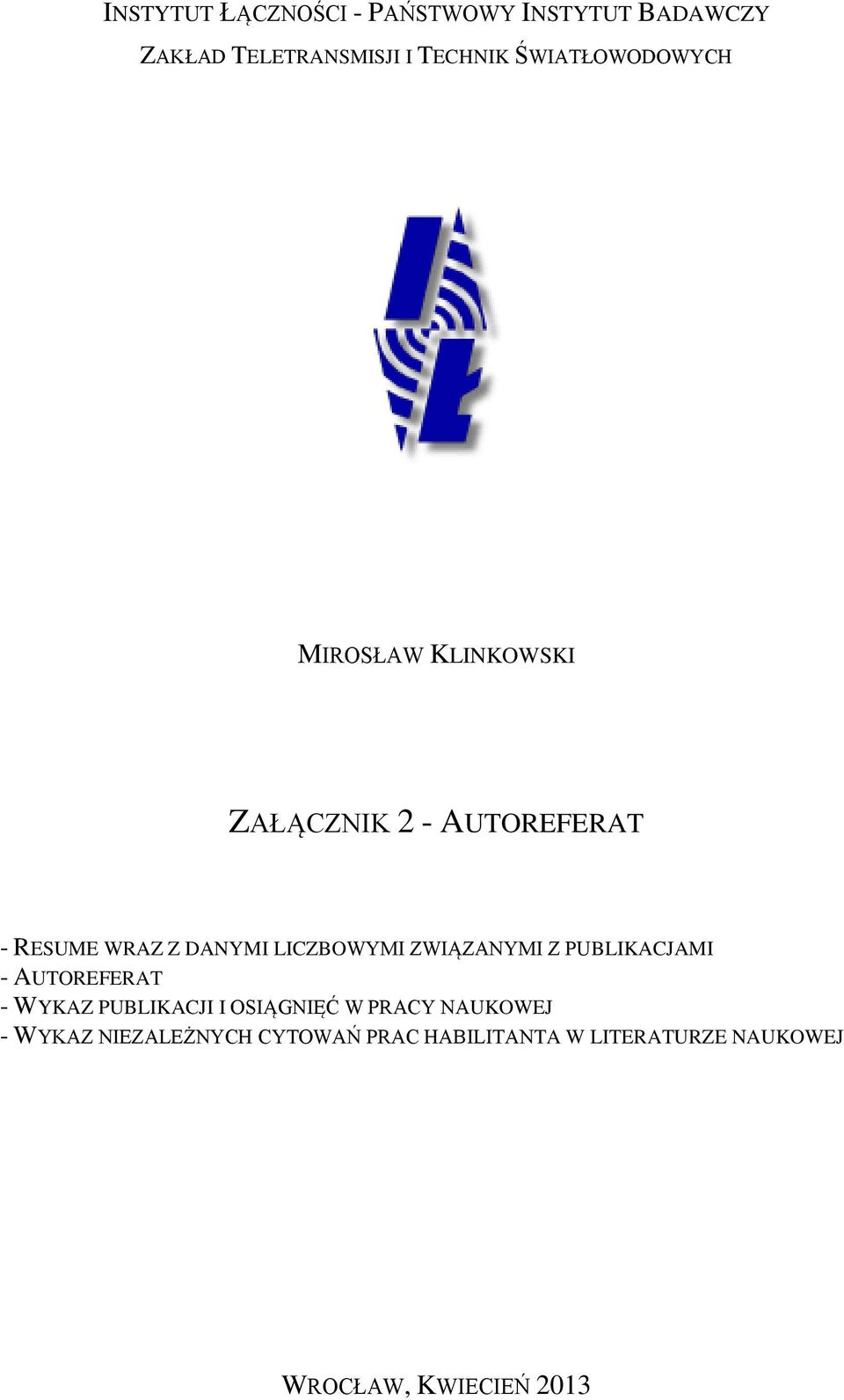 LICZBOWYMI ZWIĄZANYMI Z PUBLIKACJAMI - AUTOREFERAT - WYKAZ PUBLIKACJI I OSIĄGNIĘĆ W