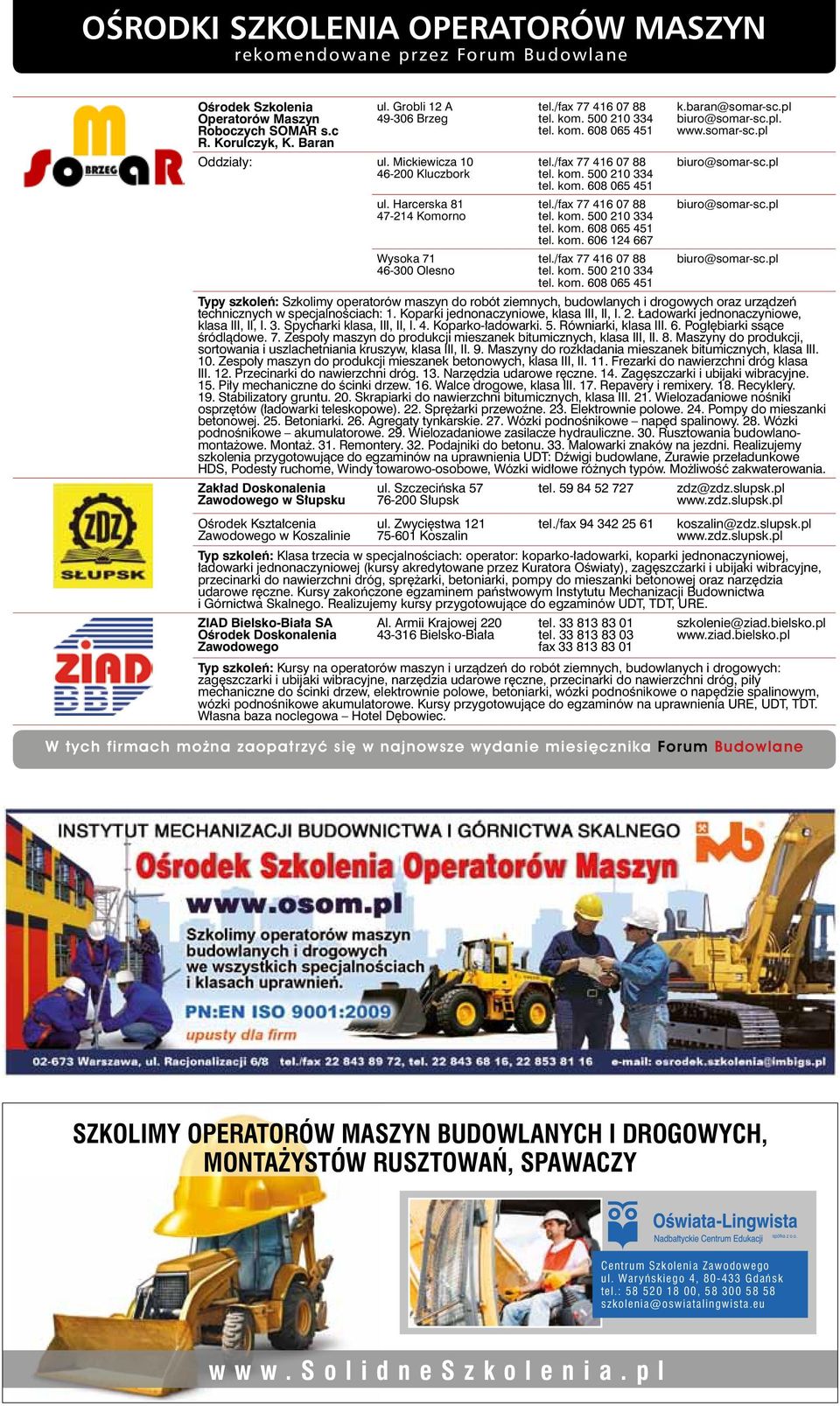 /fax 77 416 07 88 tel. kom. 500 210 334 tel. kom. 608 065 451 k.baran@somar-sc.pl biuro@somar-sc.