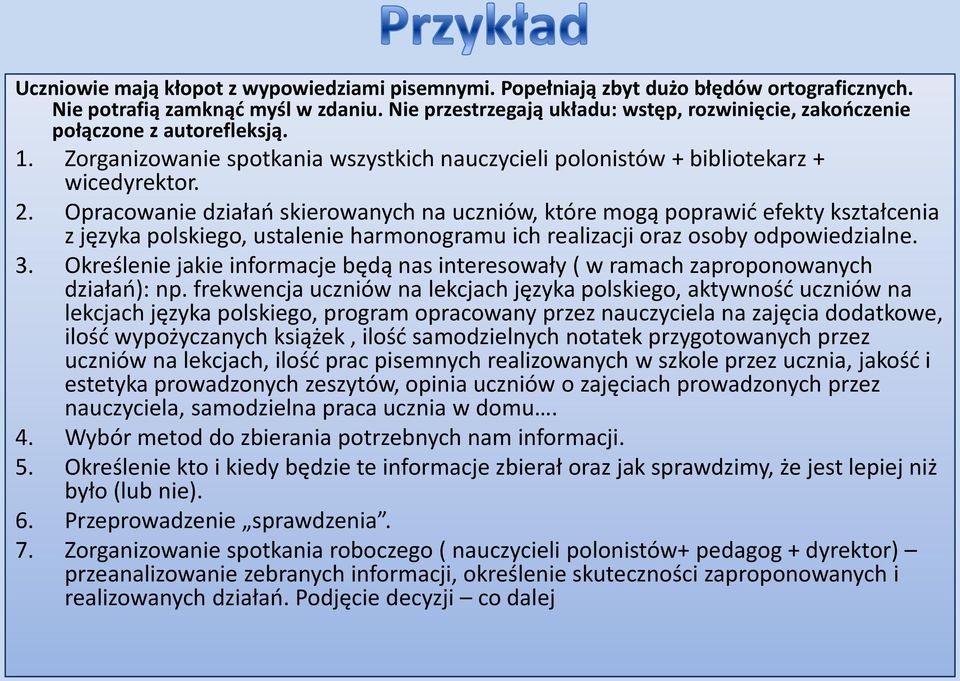 Opracowanie działao skierowanych na uczniów, które mogą poprawid efekty kształcenia z języka polskiego, ustalenie harmonogramu ich realizacji oraz osoby odpowiedzialne. 3.