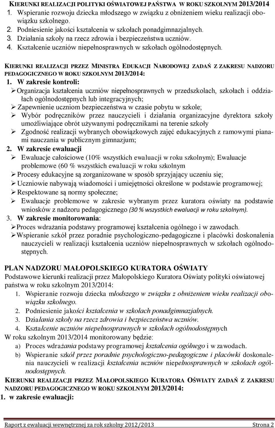 KIERUNKI REALIZACJI PRZEZ MINISTRA EDUKACJI NARODOWEJ ZADAŃ Z ZAKRESU NADZORU PEDAGOGICZNEGO W ROKU SZKOLNYM 2013/2014: 1.