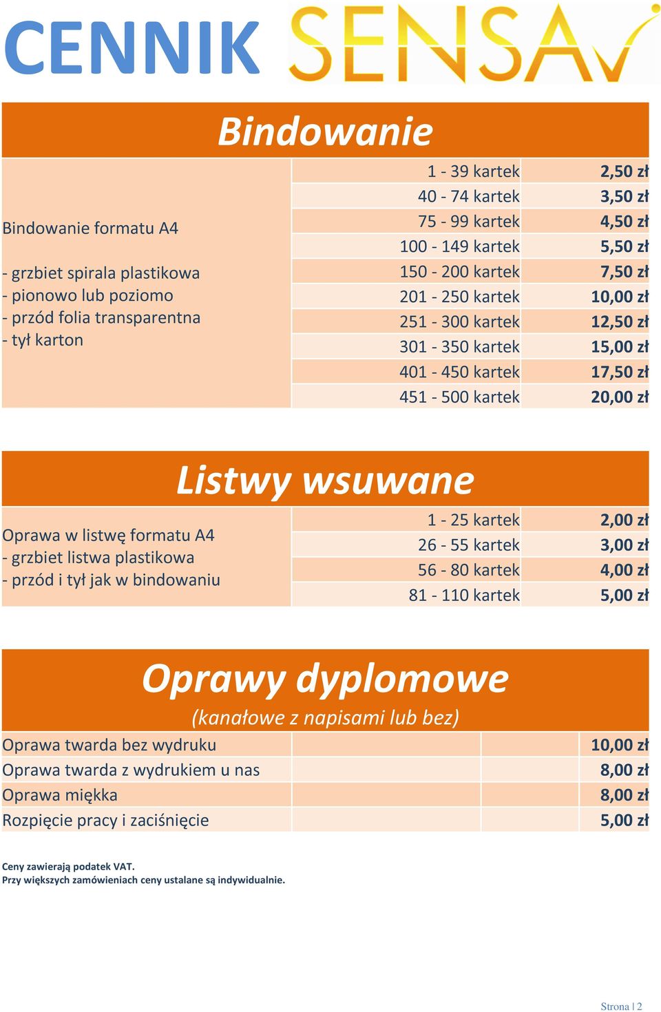 wsuwane Oprawa w listwę formatu A4 - grzbiet listwa plastikowa - przód i tył jak w bindowaniu 1-25 kartek 2,00 zł 26-55 kartek 3,00 zł 56-80 kartek 4,00 zł 81-110 kartek 5,00 zł