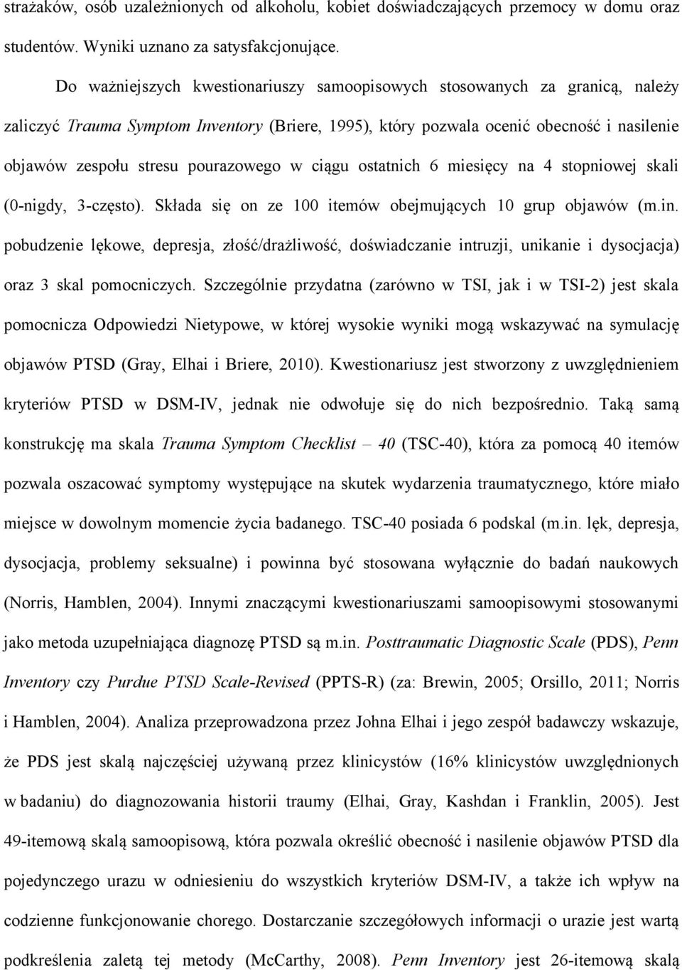 pourazowego w ciągu ostatnich 6 miesięcy na 4 stopniowej skali (0-nigdy, 3-często). Składa się on ze 100 itemów obejmujących 10 grup objawów (m.in.