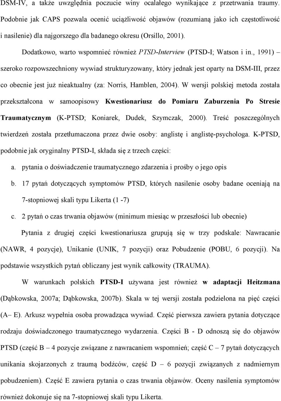 Dodatkowo, warto wspomnieć również PTSD-Interview (PTSD-I; Watson i in.