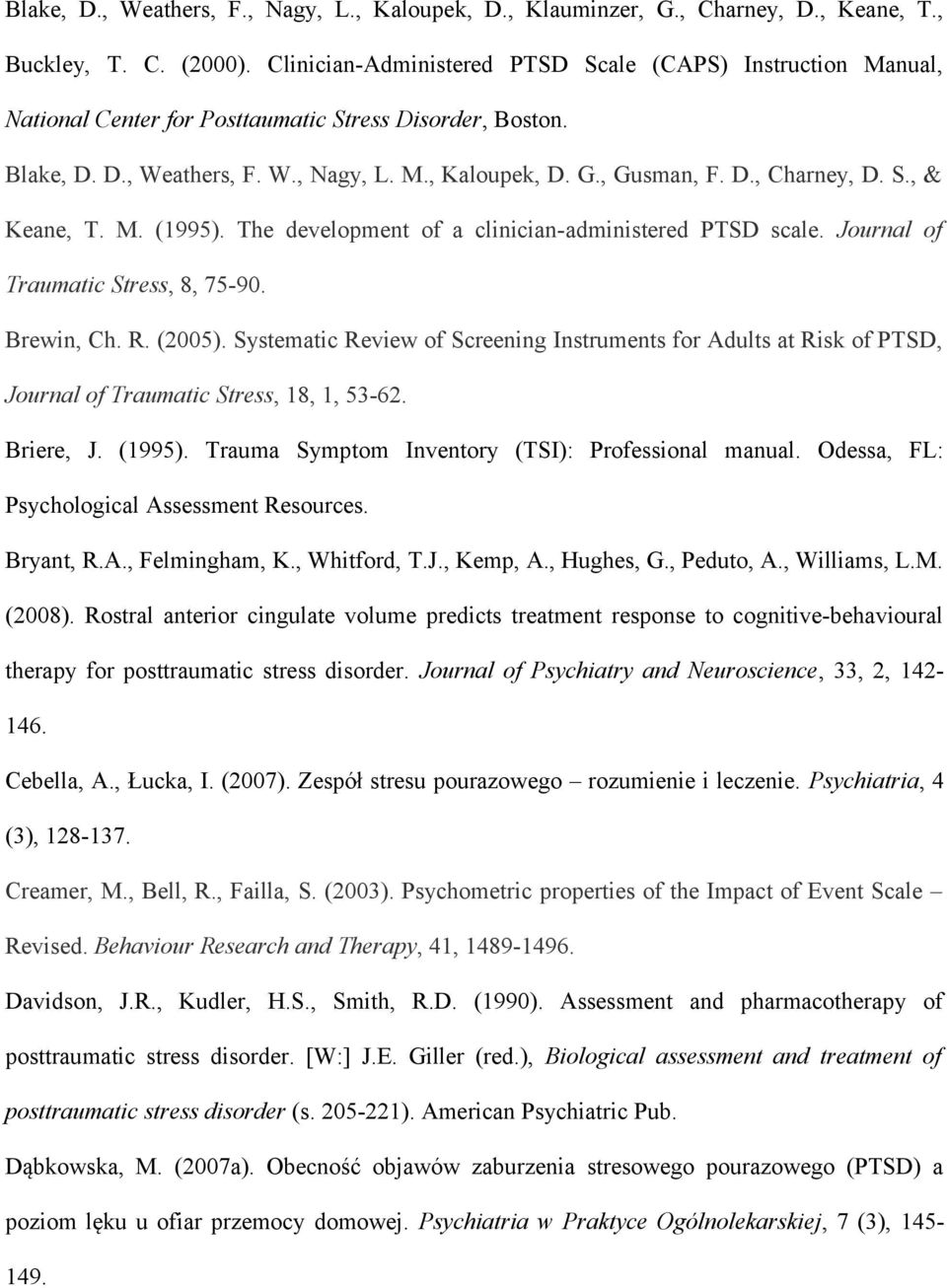 S., & Keane, T. M. (1995). The development of a clinician-administered PTSD scale. Journal of Traumatic Stress, 8, 75-90. Brewin, Ch. R. (2005).