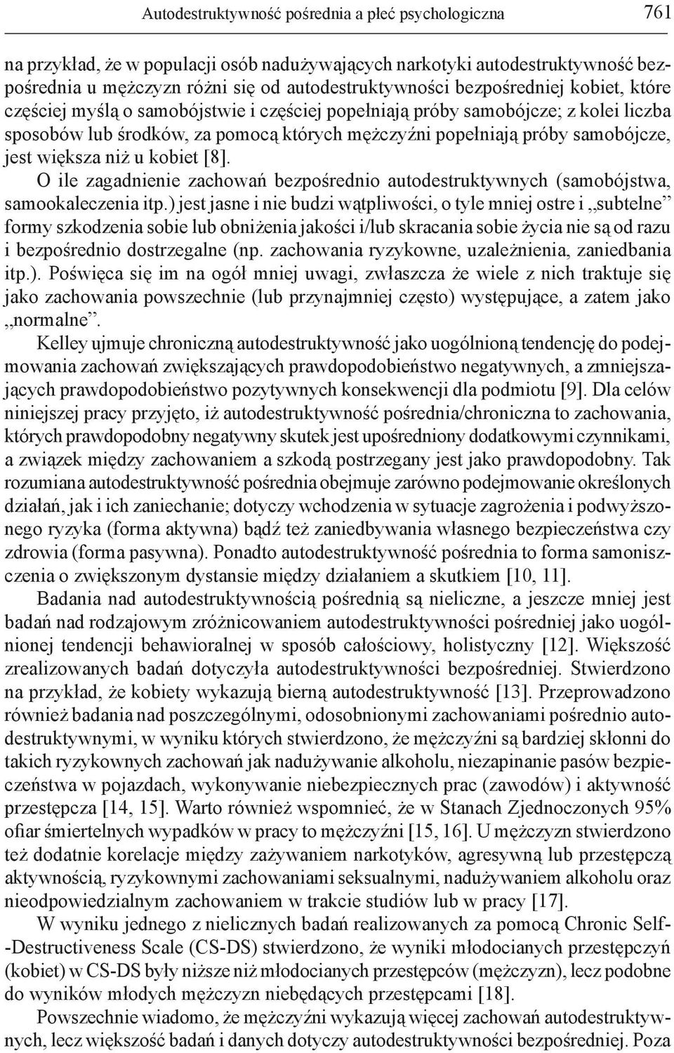 większa niż u kobiet [8]. O ile zagadnienie zachowań bezpośrednio autodestruktywnych (samobójstwa, samookaleczenia itp.