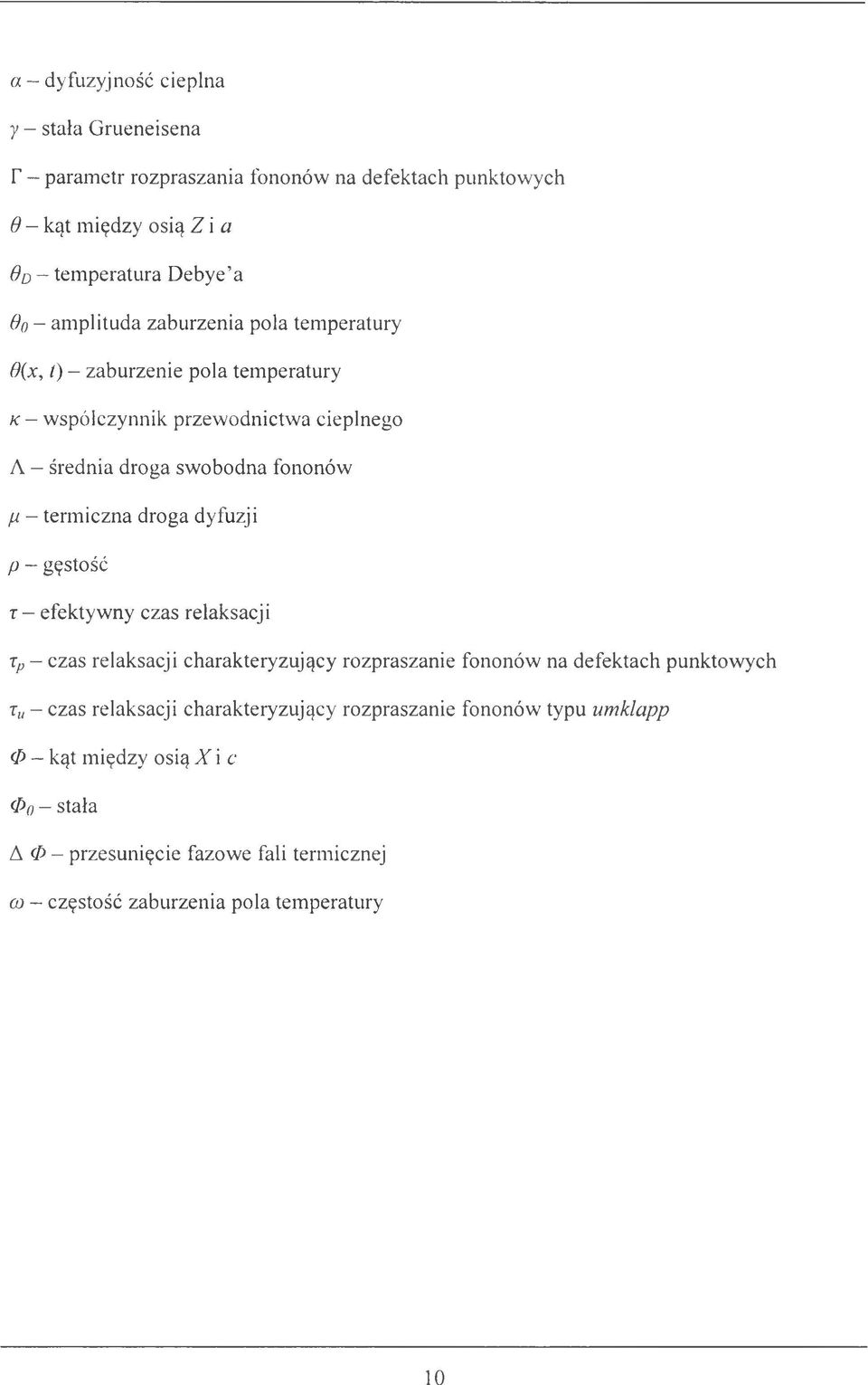iczna droga dyfuzji p - gęstość r - efektywny czas relaksacji tp - czas relaksacji charakteryzujący rozpraszanie fononów na defektach punktowych t u - czas relaksacji