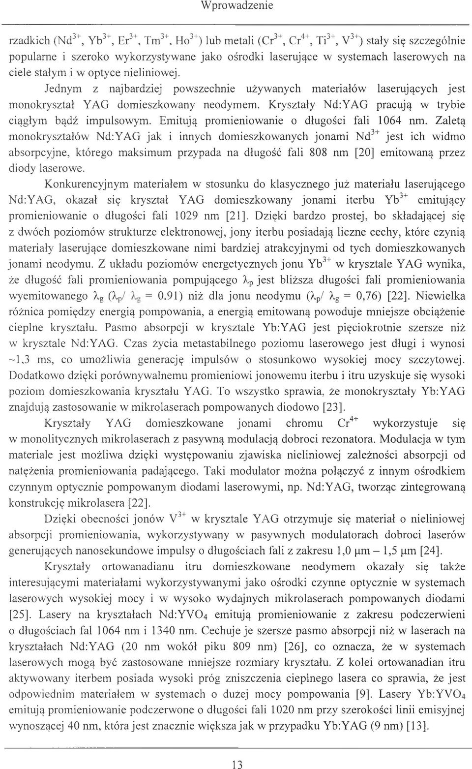 Emitują promieniowanie o długości fali 1064 nm.