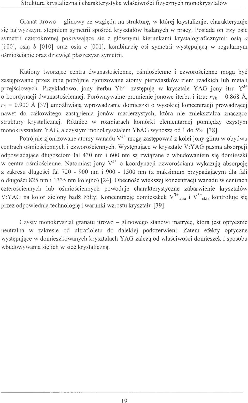 ośmiościanie oraz dziewięć płaszczyzn symetrii.