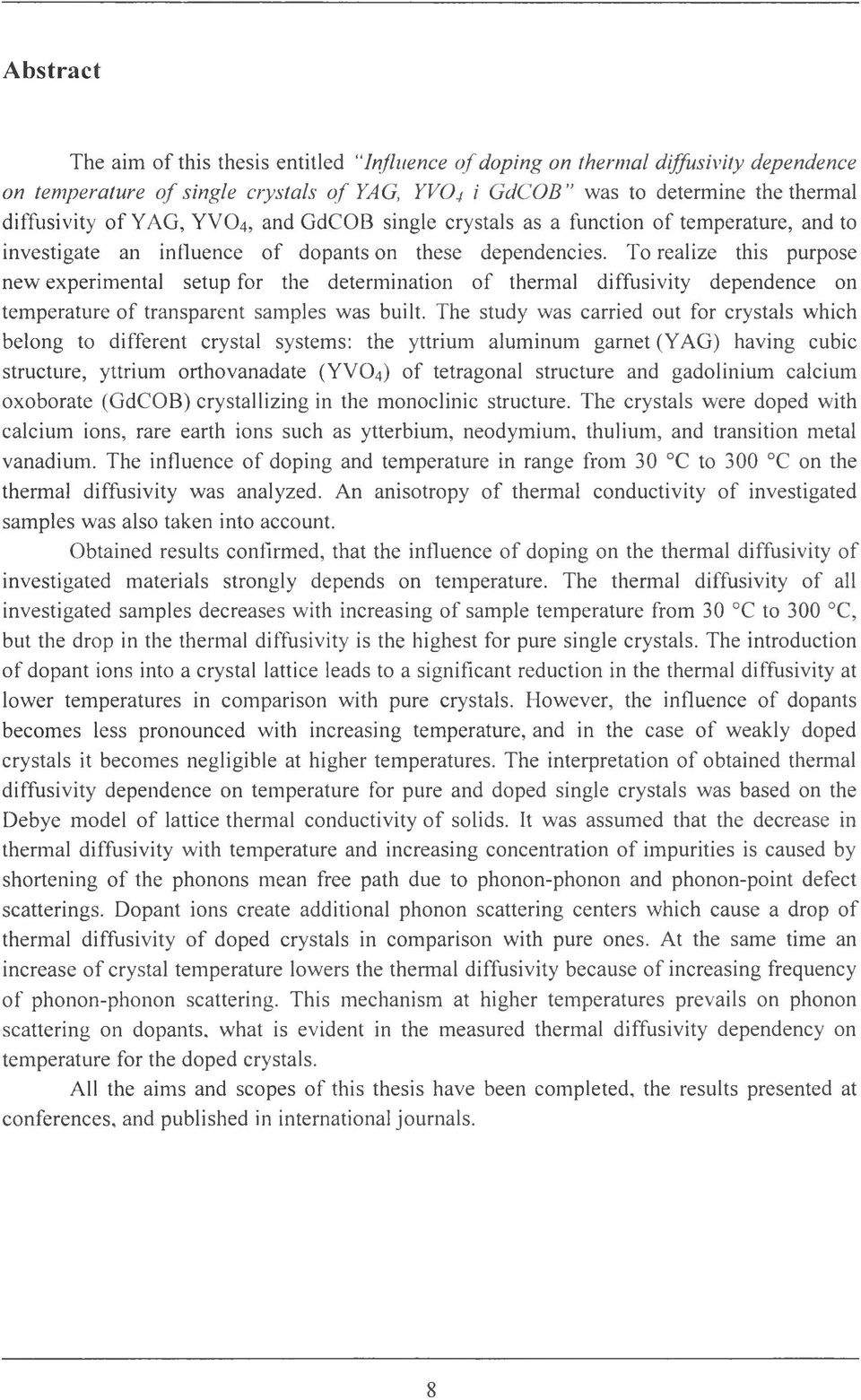 To realize this purpose new experimental setup for the determination o f thermal diffusivity dependence on temperature of transparent samples was built.