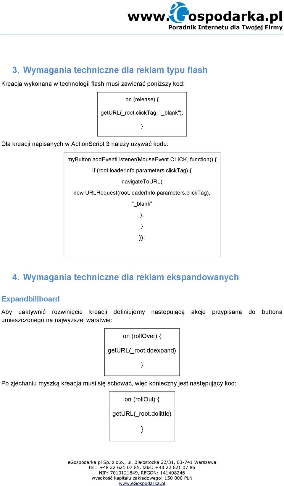 clicktag) { navigatetourl( new URLRequest(root.loaderInfo.parameters.clickTag), "_blank" ); ); 4.