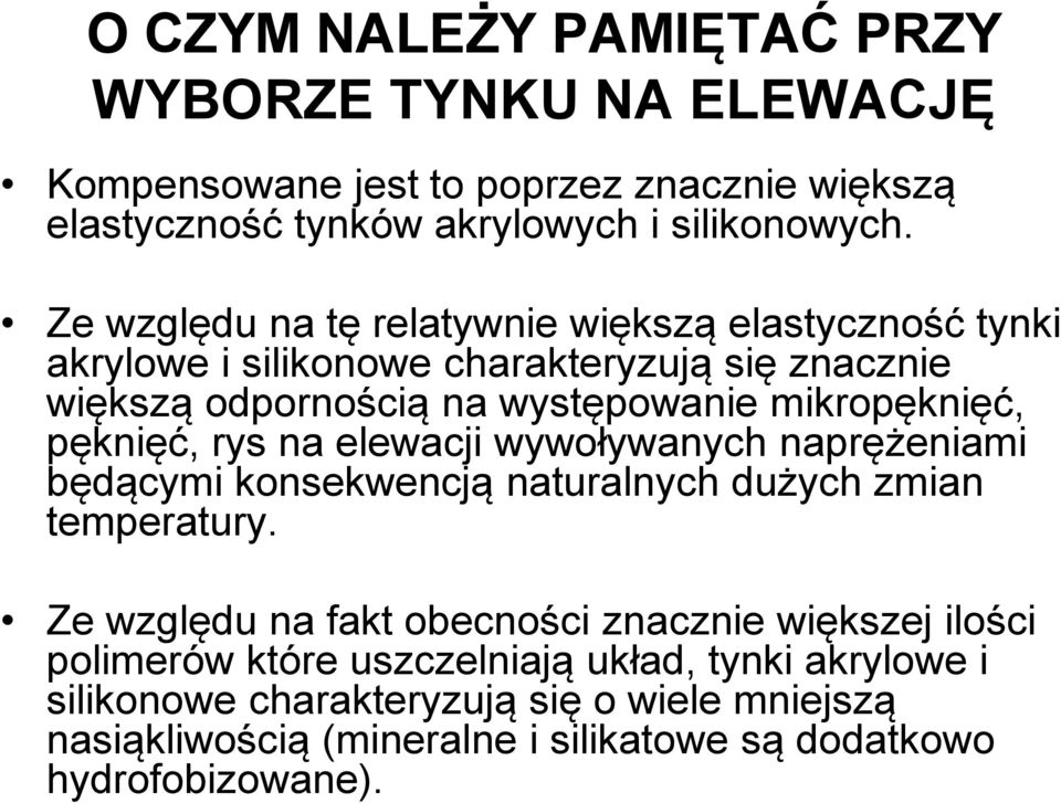 pęknięć, rys na elewacji wywoływanych naprężeniami będącymi konsekwencją naturalnych dużych zmian temperatury.