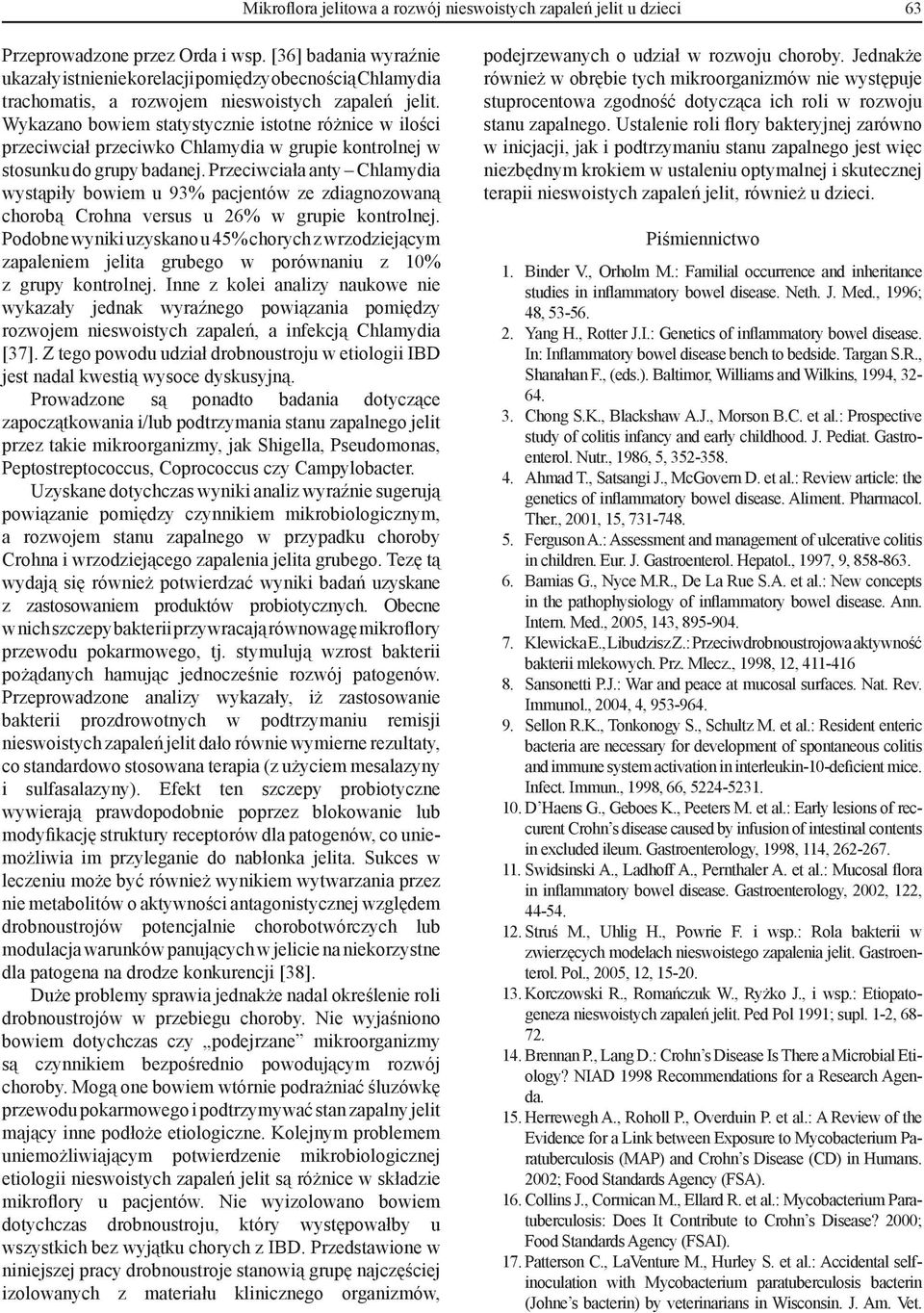 Wykazano bowiem statystycznie istotne różnice w ilości przeciwciał przeciwko Chlamydia w grupie kontrolnej w stosunku do grupy badanej.