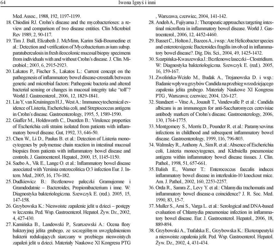 paratuberculosis in fresh ileocolonic mucosal biopsy specimens from individuals with and without Crohn s disease. J. Clin. Microbiol.; 2003, 6, 2915-2923. 20. Lakatos P., Fischer S., Lakatos L.