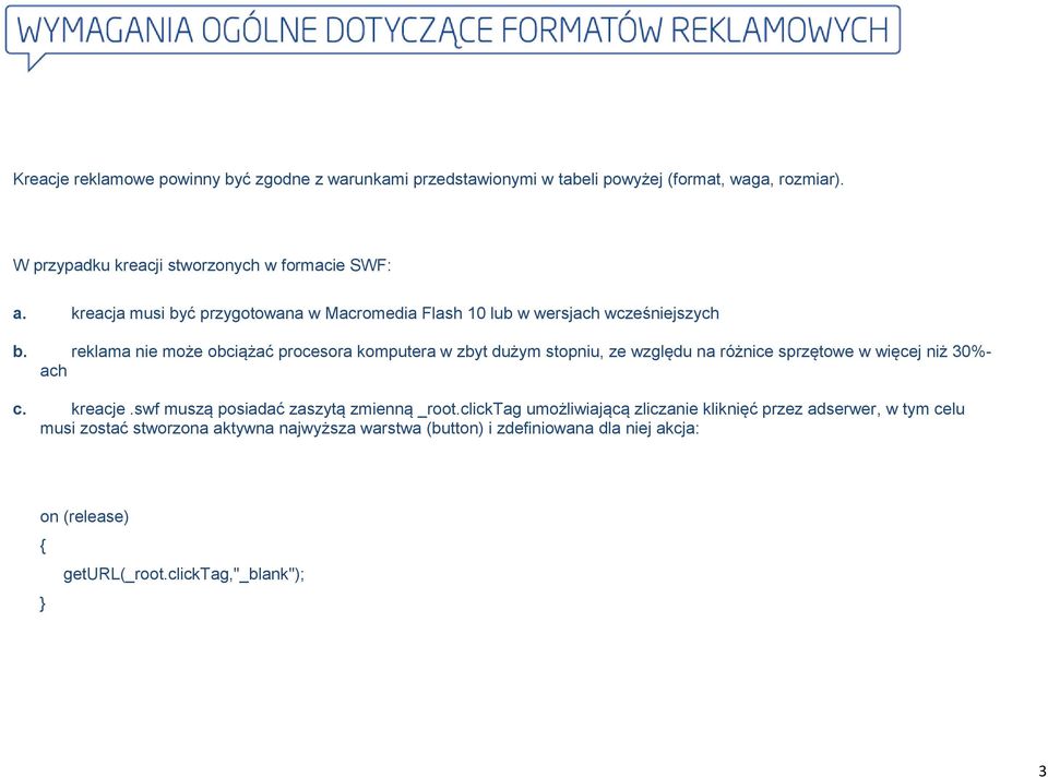 reklama nie może obciążać procesora komputera w zbyt dużym stopniu, ze względu na różnice sprzętowe w więcej niż 30%- ach c. kreacje.