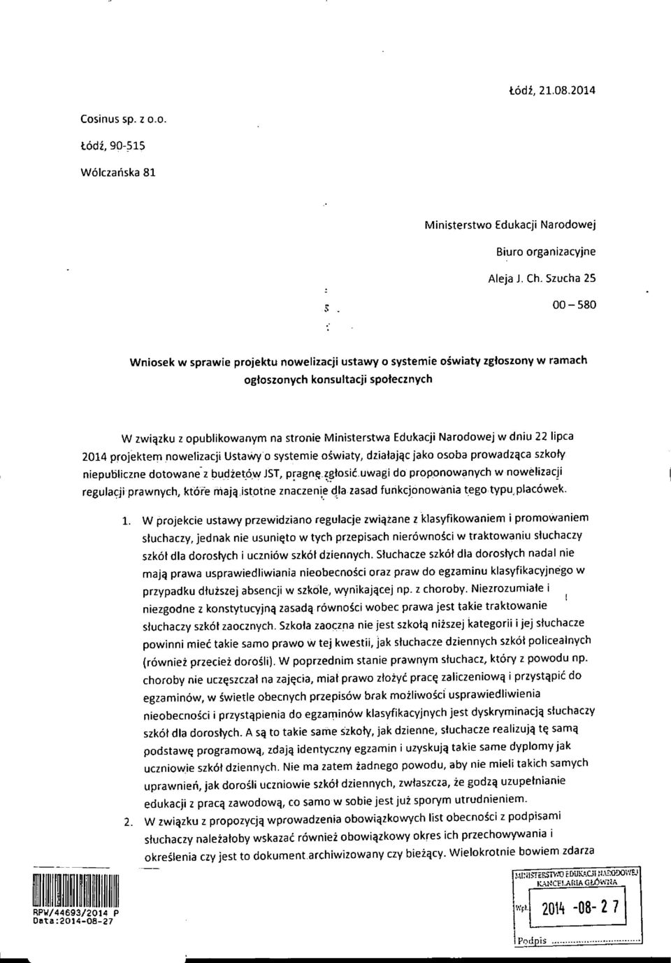 Narodowej w dniu 22 lipca 2014 projektem nowelizacji Ustawy o systemie oswiaty, dziafajqc jako osoba prowadzqca szkoty niepubliczne dotowane z budzetow JST, pragn^ zgtosic uwagi do proponowanych w