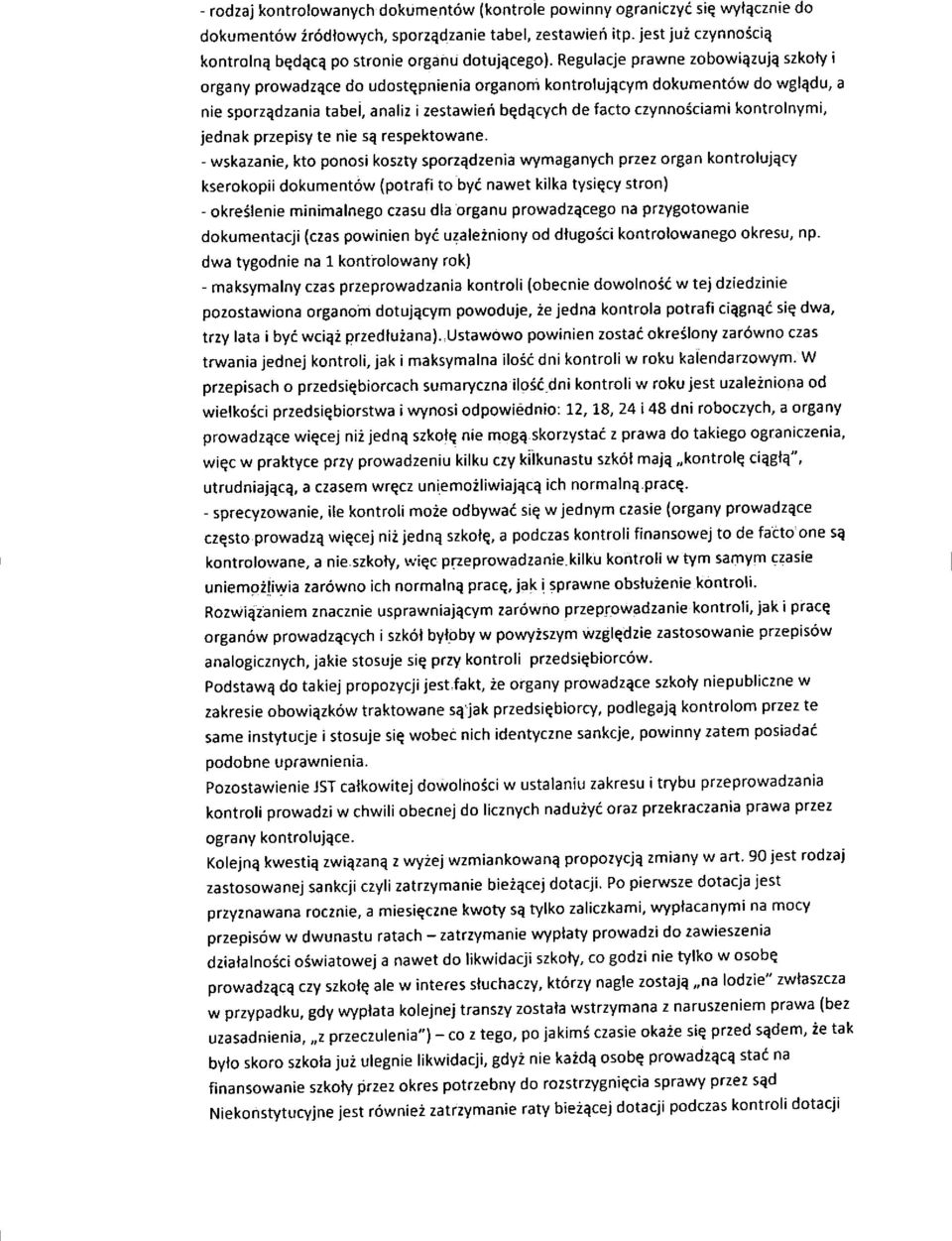Regulacje prawne zobowi^zuj^ szkoty i organy prowadzqce do udost^pnienia organom kontrolujqcym dokumentow do wglqdu, a nie sporz^dzania tabel, analiz i zestawieri b^dqcych de facto czynnosciami