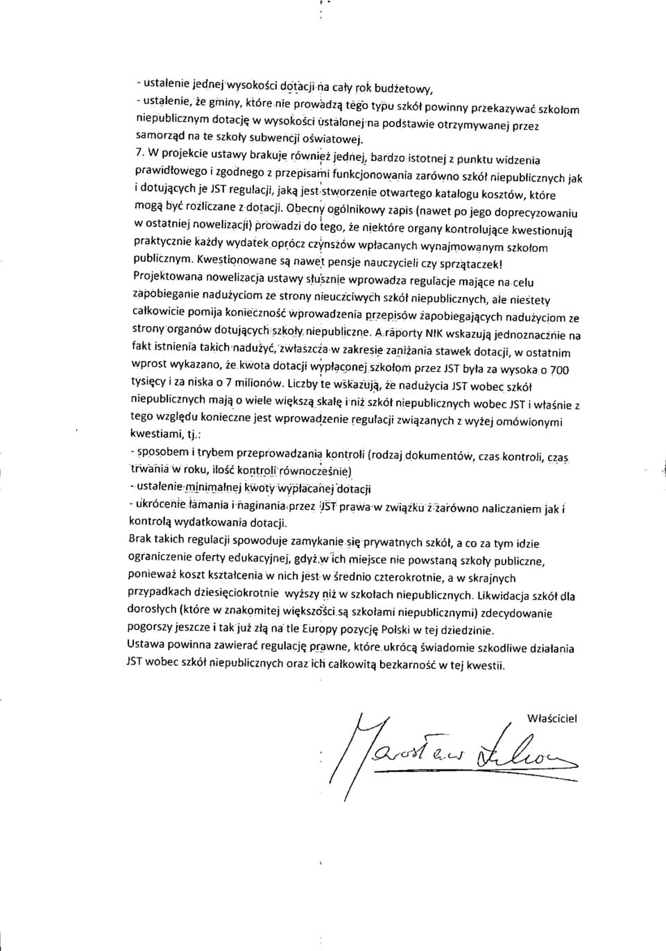 W projekcie ustawy brakuje rowniez jednej, bardzo istotnej z punktu widzenia prawidtowego i zgodnego z przepisami funkcjonowania zarowno szkot niepublicznych jak i dotuj^cych je JST regulacji, jak^