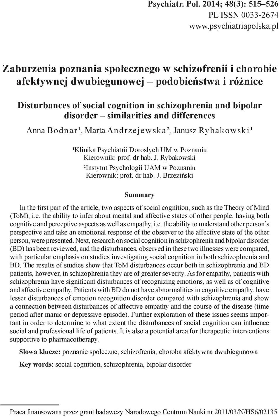 differences Anna Bodnar¹, Marta Andrzejewska², Janusz Rybakowski¹ ¹Klinika Psychiatrii Dorosłych UM w Poznaniu Kierownik: prof. dr hab. J. Rybakowski ²Instytut Psychologii UAM w Poznaniu Kierownik: prof.