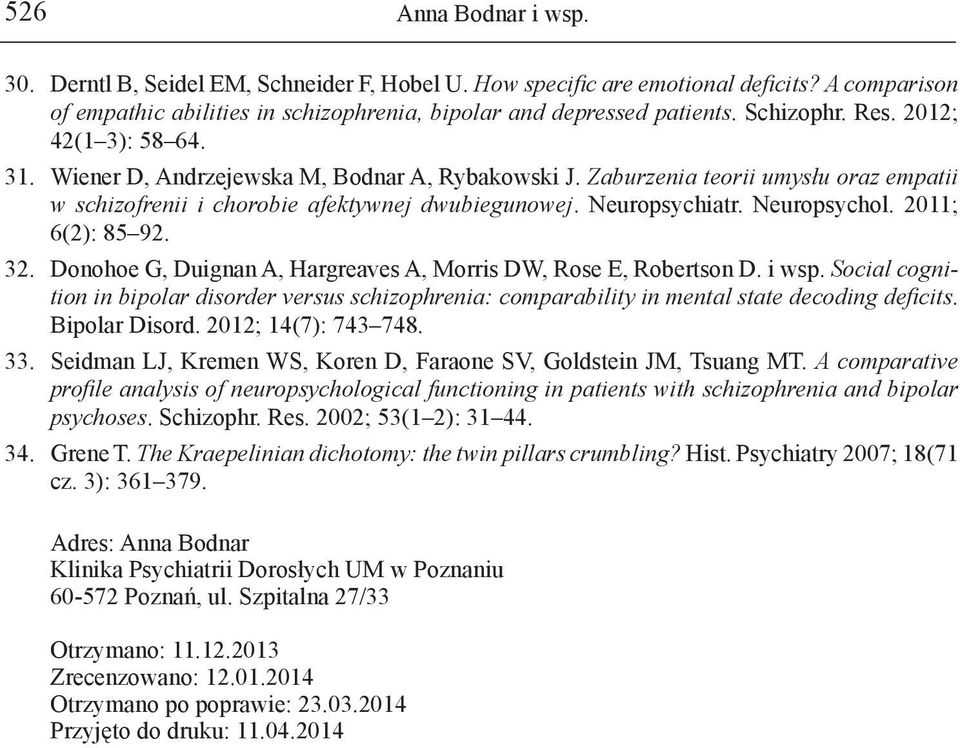 Neuropsychol. 2011; 6(2): 85 92. 32. Donohoe G, Duignan A, Hargreaves A, Morris DW, Rose E, Robertson D. i wsp.