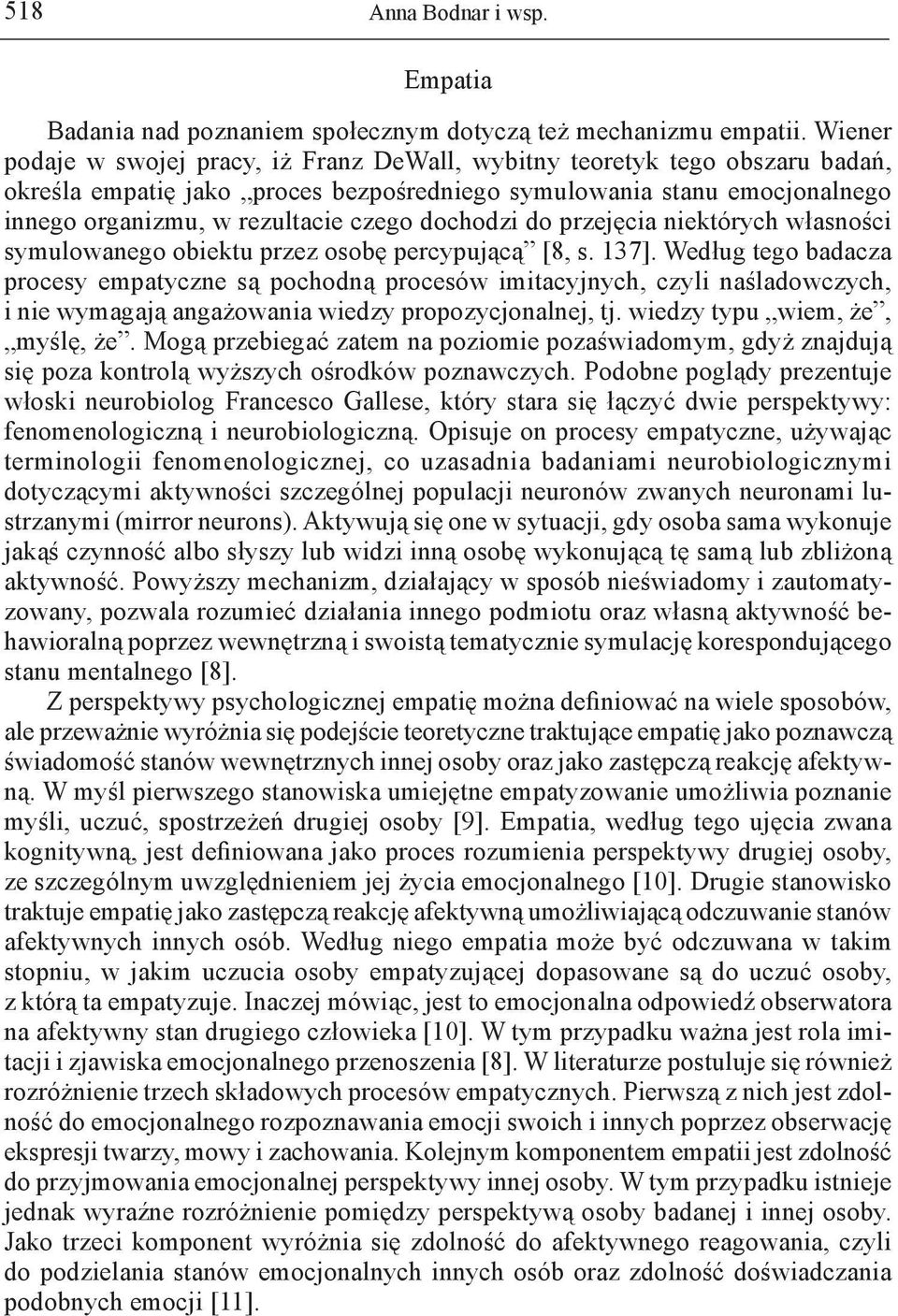 dochodzi do przejęcia niektórych własności symulowanego obiektu przez osobę percypującą [8, s. 137].