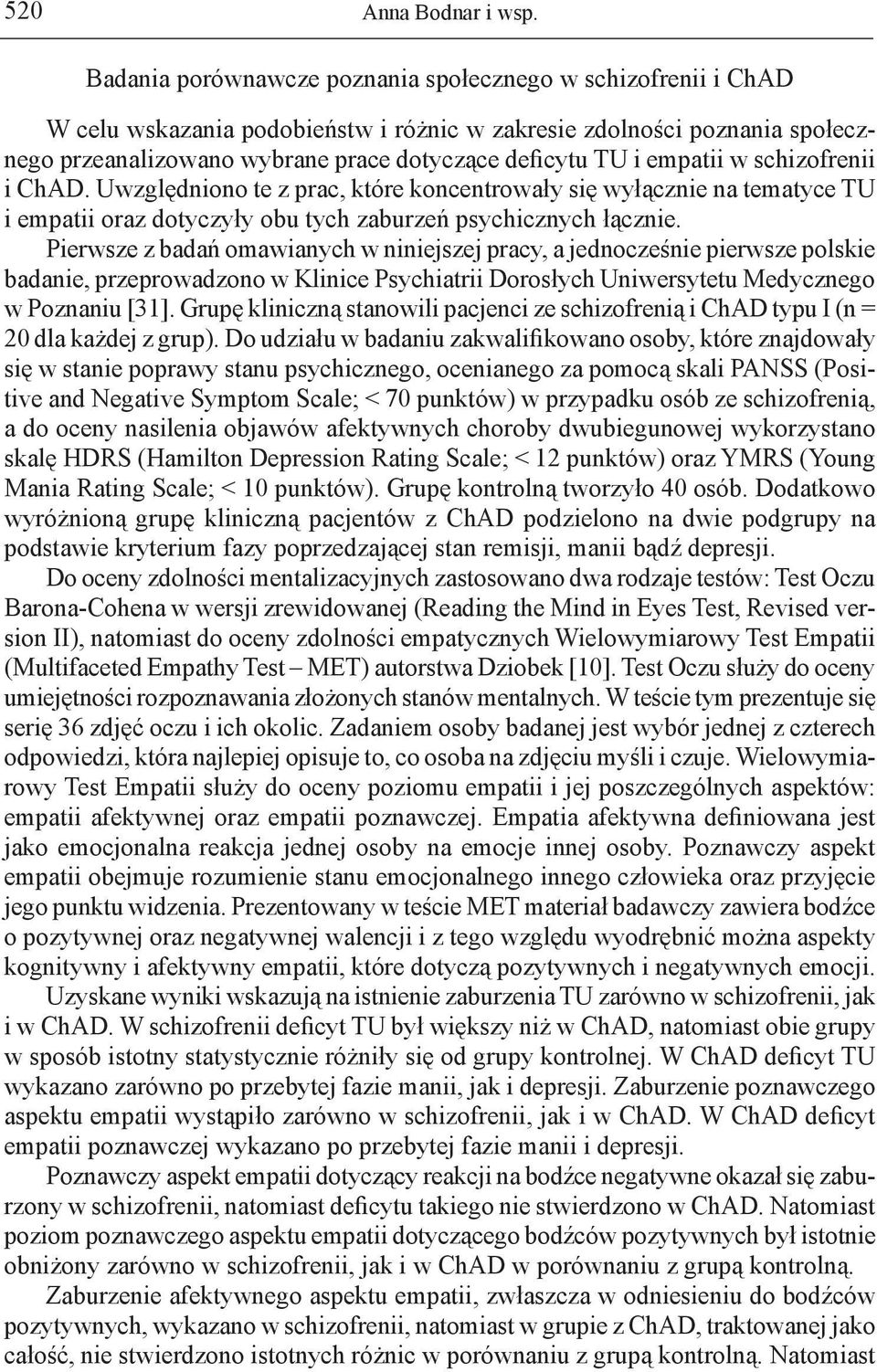 empatii w schizofrenii i ChAD. Uwzględniono te z prac, które koncentrowały się wyłącznie na tematyce TU i empatii oraz dotyczyły obu tych zaburzeń psychicznych łącznie.