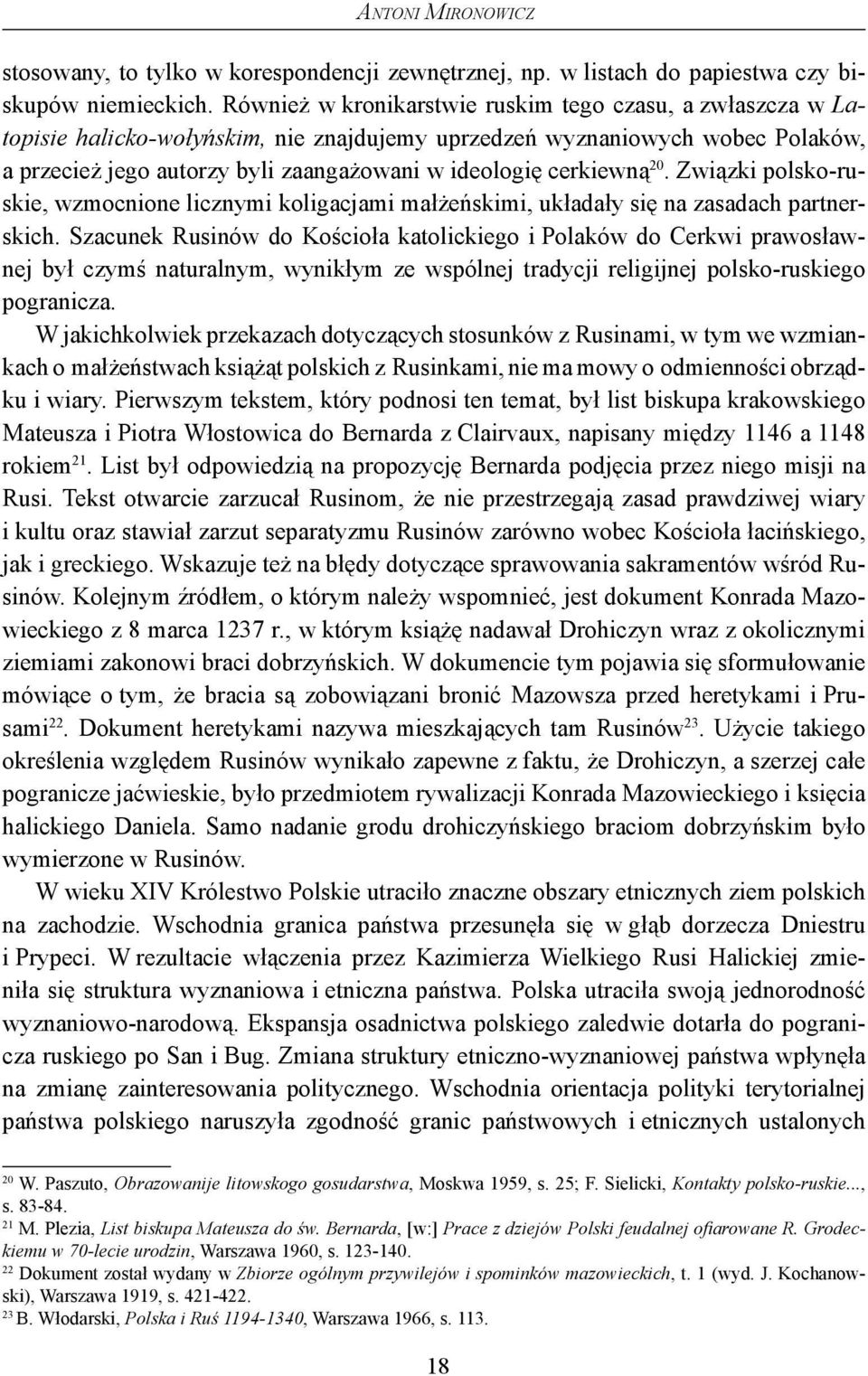 cerkiewną 20. Związki polsko-ruskie, wzmocnione licznymi koligacjami małżeńskimi, układały się na zasadach partnerskich.