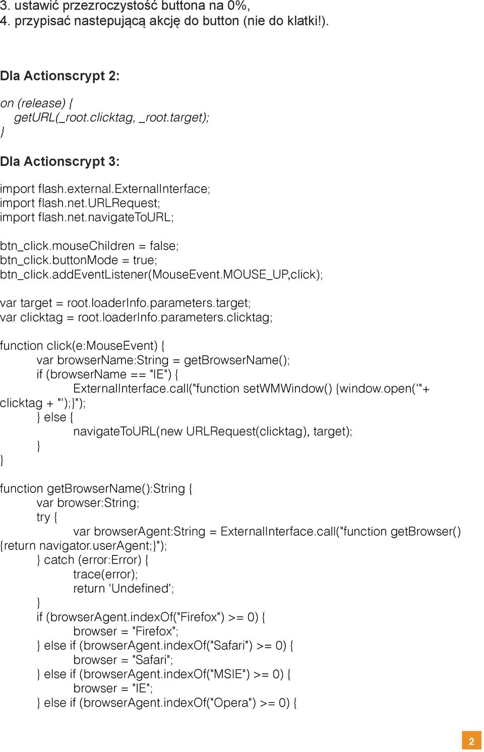 buttonmode = true; btn_click.addeventlistener(mouseevent.mouse_up,click); var target = root.loaderinfo.parameters.