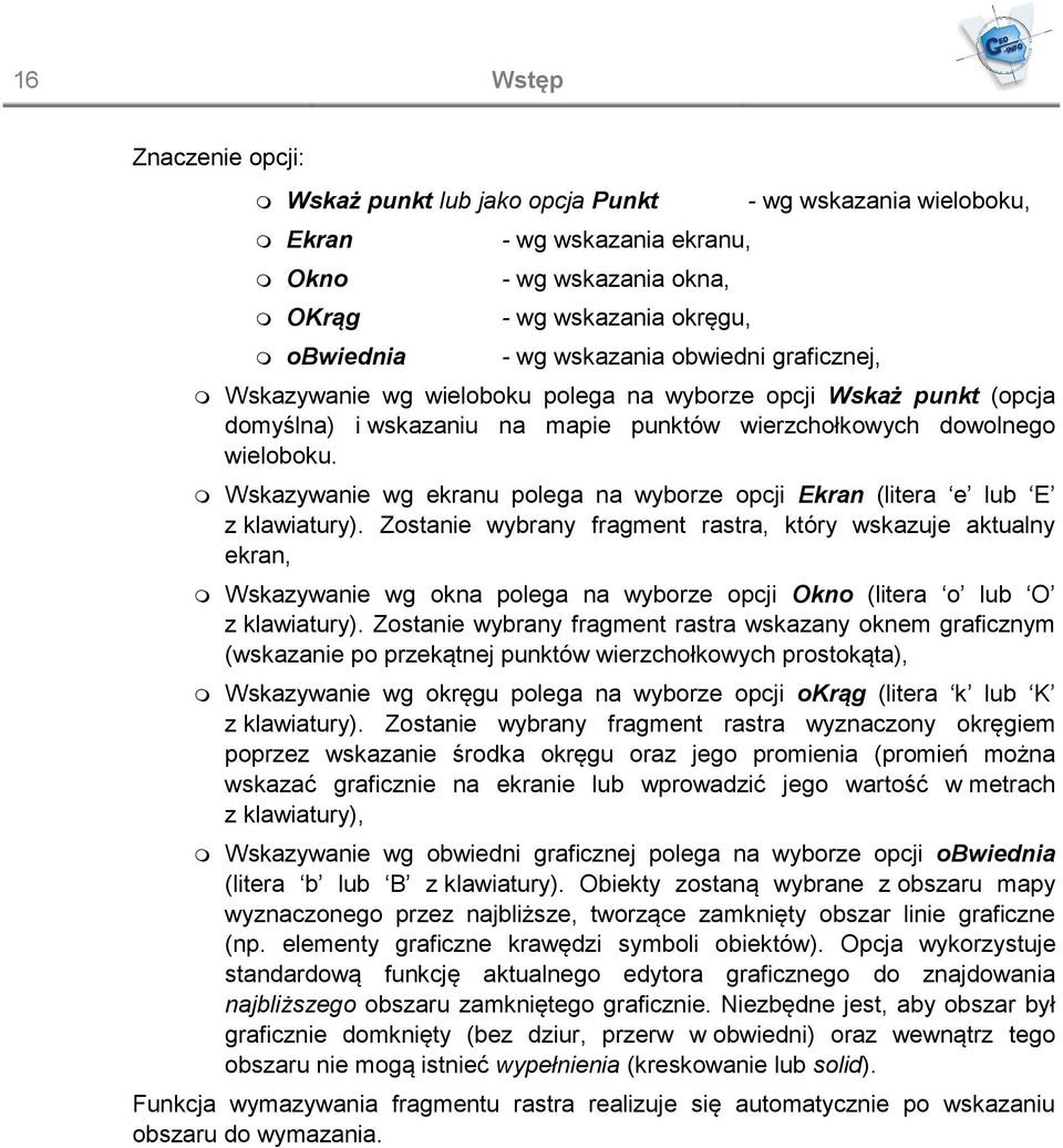 Wskazywanie wg ekranu polega na wyborze opcji Ekran (litera e lub E z klawiatury).