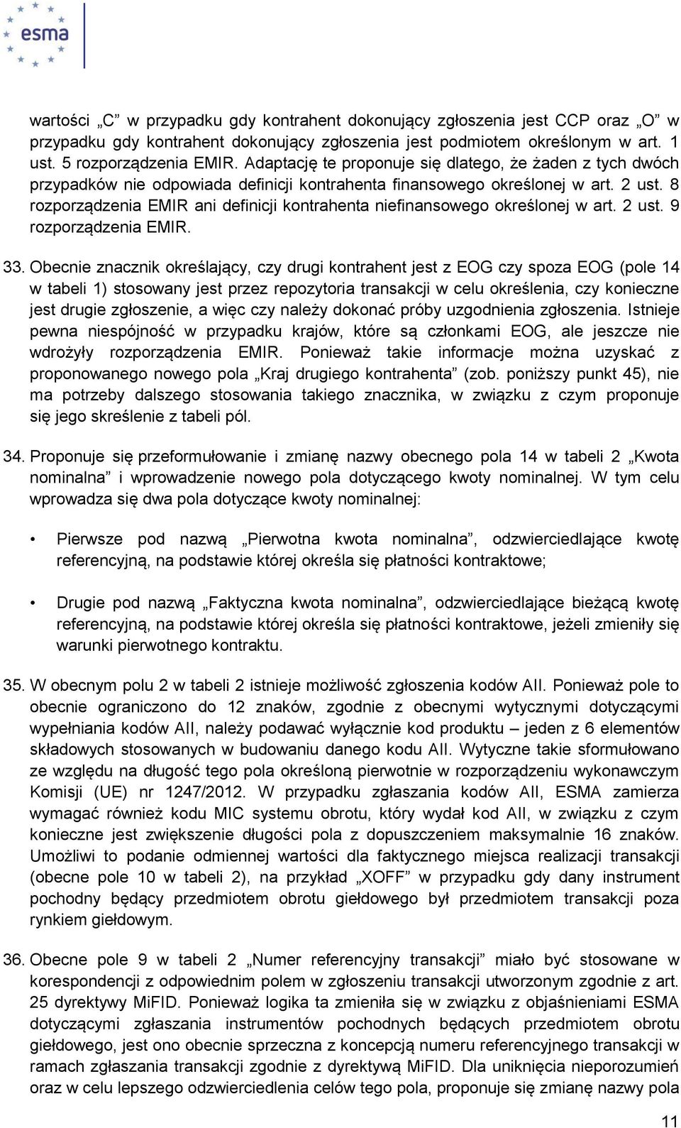 8 rozporządzenia EMIR ani definicji kontrahenta niefinansowego określonej w art. 2 ust. 9 rozporządzenia EMIR. 33.