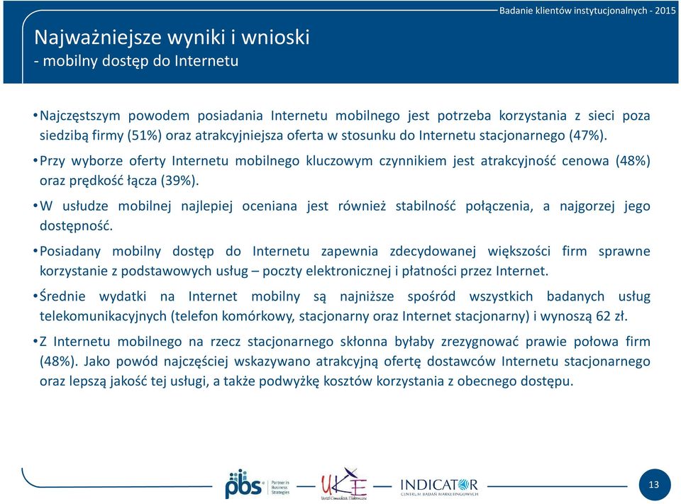 W usłudze mobilnej najlepiej oceniana jest również stabilność połączenia, a najgorzej jego dostępność.