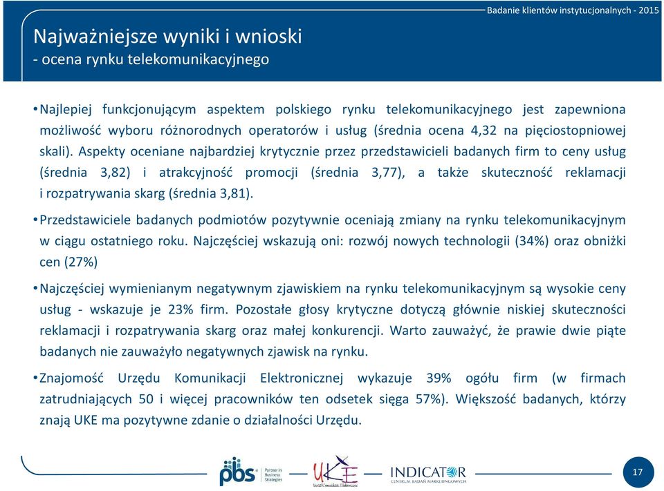 Aspekty oceniane najbardziej krytycznie przez przedstawicieli badanych firm to ceny usług (średnia 3,82) i atrakcyjność promocji (średnia 3,77), a także skuteczność reklamacji i rozpatrywania