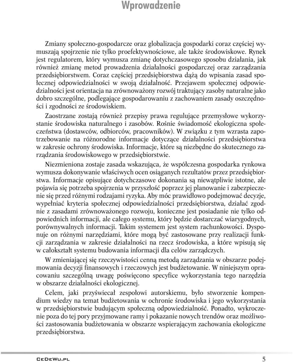 Coraz częściej przedsiębiorstwa dążą do wpisania zasad społecznej odpowiedzialności w swoją działalność.