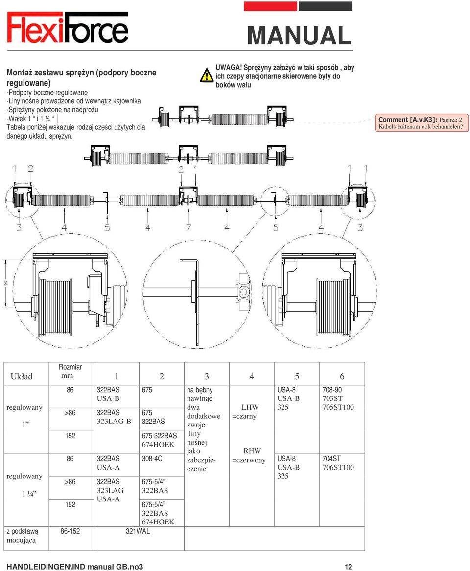 Układ regulowany 1 regulowany 1 ¼ z podstaw mocujc Rozmiar mm 1 2 3 4 5 6 86 322BAS USA-B 675 >86 322BAS 675 323LAG-B 322BAS 152 86 322BAS USA-A 675 322BAS 674HOEK 308-4C >86 322BAS 323LAG 675-5/4