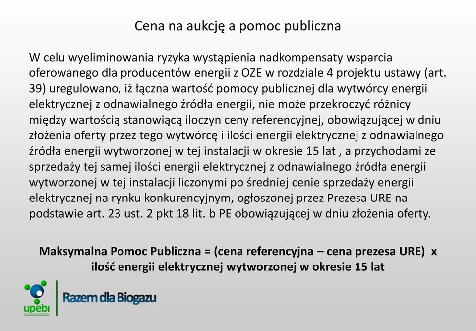 referencyjnej, obowiązującej w dniu złożenia oferty przez tego wytwórcę i ilości energii elektrycznej z odnawialnego źródła energii wytworzonej w tej instalacji w okresie 15 lat, a przychodami ze