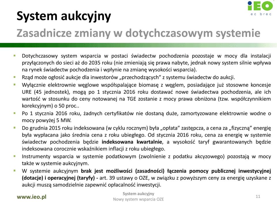 Rząd może ogłosić aukcje dla inwestorów przechodzących z systemu świadectw do aukcji.