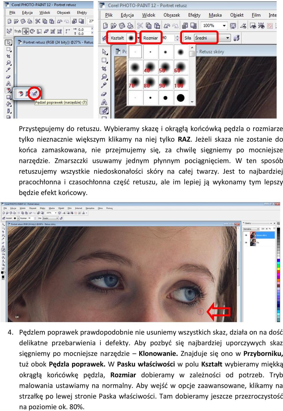 W ten sposób retuszujemy wszystkie niedoskonałości skóry na całej twarzy. Jest to najbardziej pracochłonna i czasochłonna część retuszu, ale im lepiej ją wykonamy tym lepszy będzie efekt końcowy. 4.