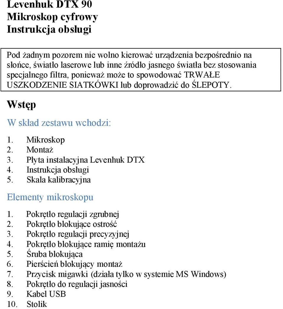 Płyta instalacyjna Levenhuk DTX 4. Instrukcja obsługi 5. Skala kalibracyjna Elementy mikroskopu 1. Pokrętło regulacji zgrubnej 2. Pokrętło blokujące ostrość 3.