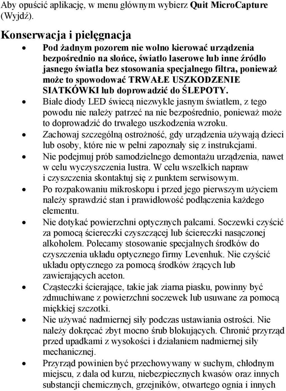 spowodować TRWAŁE USZKODZENIE SIATKÓWKI lub doprowadzić do ŚLEPOTY.