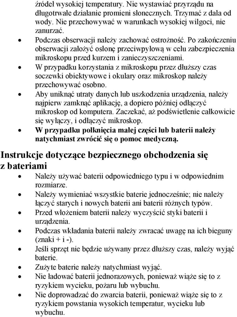 W przypadku korzystania z mikroskopu przez dłuższy czas soczewki obiektywowe i okulary oraz mikroskop należy przechowywać osobno.