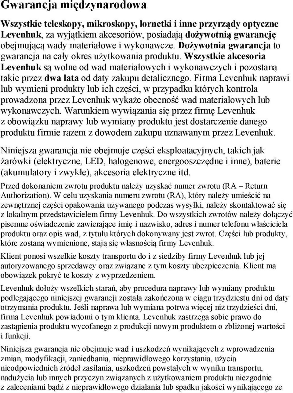 Wszystkie akcesoria Levenhuk są wolne od wad materiałowych i wykonawczych i pozostaną takie przez dwa lata od daty zakupu detalicznego.