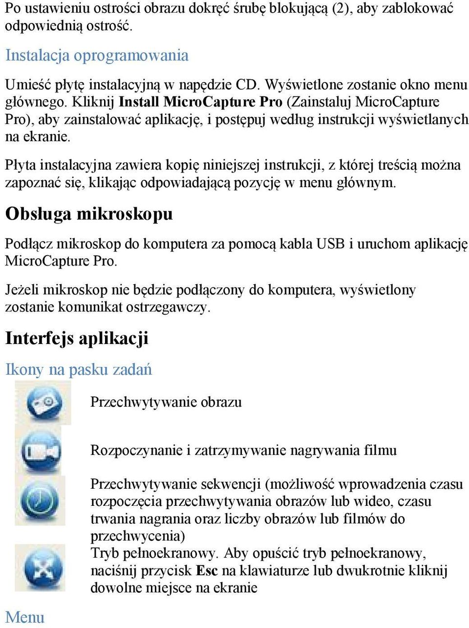 Płyta instalacyjna zawiera kopię niniejszej instrukcji, z której treścią można zapoznać się, klikając odpowiadającą pozycję w menu głównym.