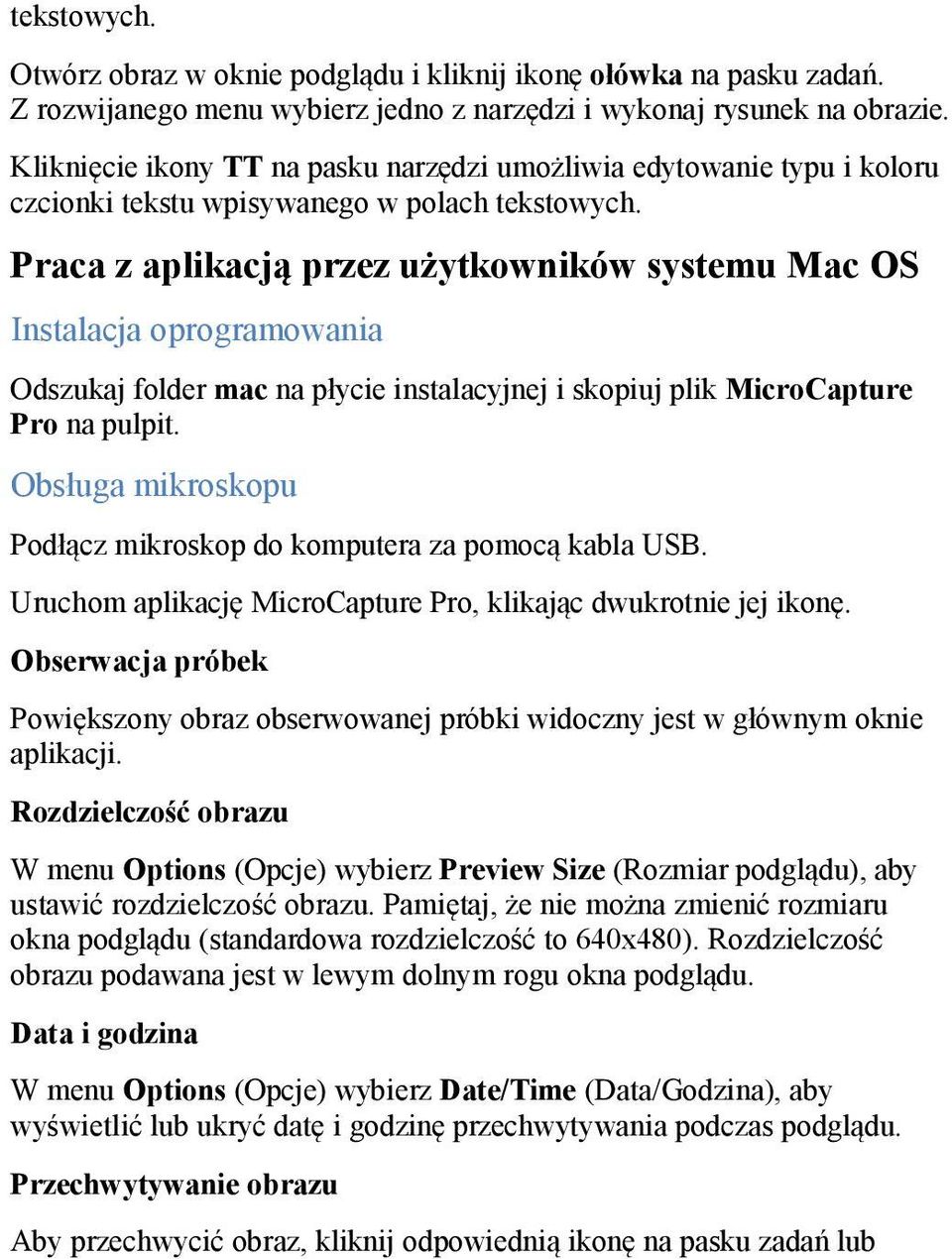 Praca z aplikacją przez użytkowników systemu Mac OS Instalacja oprogramowania Odszukaj folder mac na płycie instalacyjnej i skopiuj plik MicroCapture Pro na pulpit.