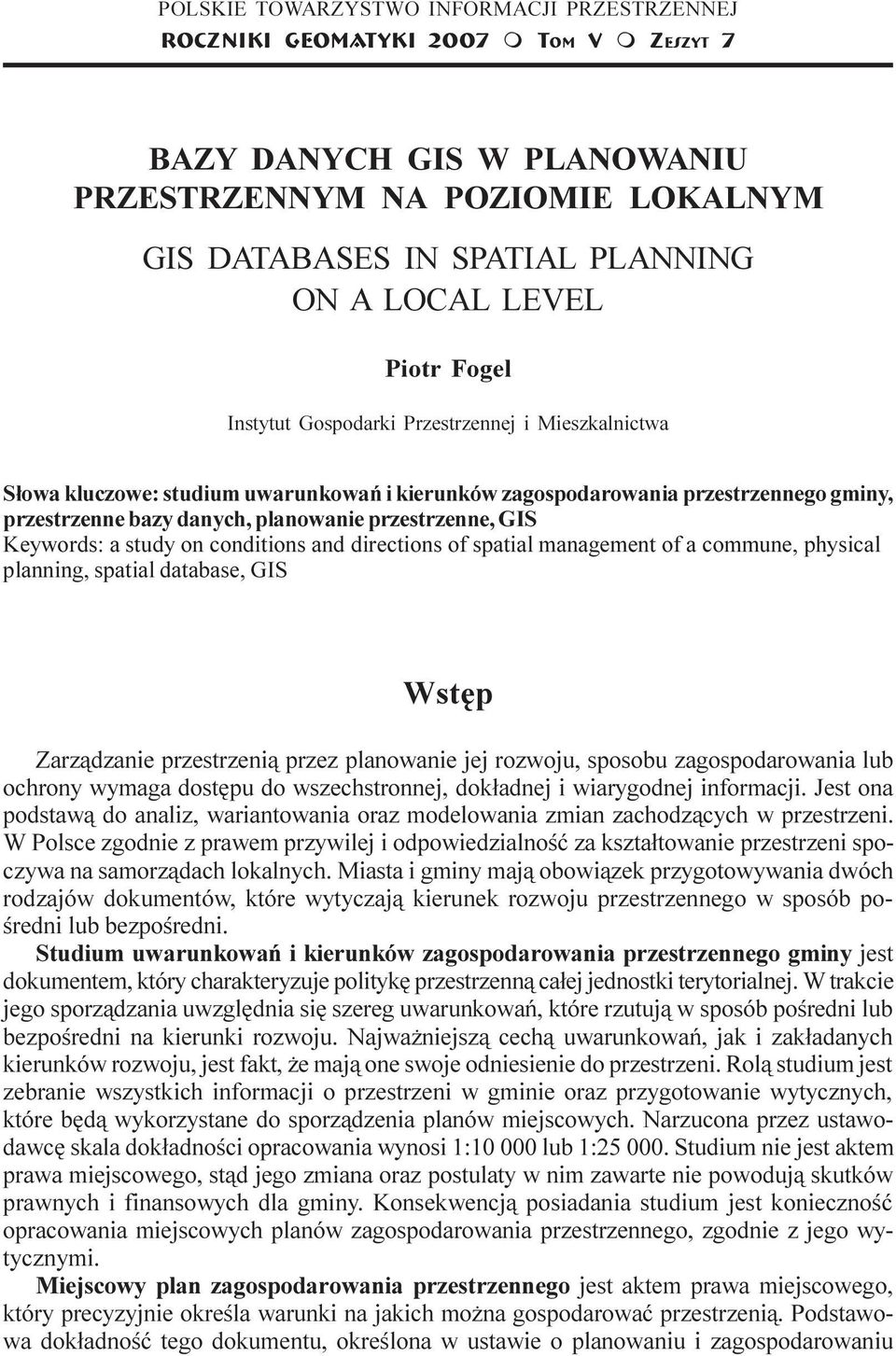 przestrzennego gminy, przestrzenne bazy danych, planowanie przestrzenne, GIS Keywords: a study on conditions and directions of spatial management of a commune, physical planning, spatial database,