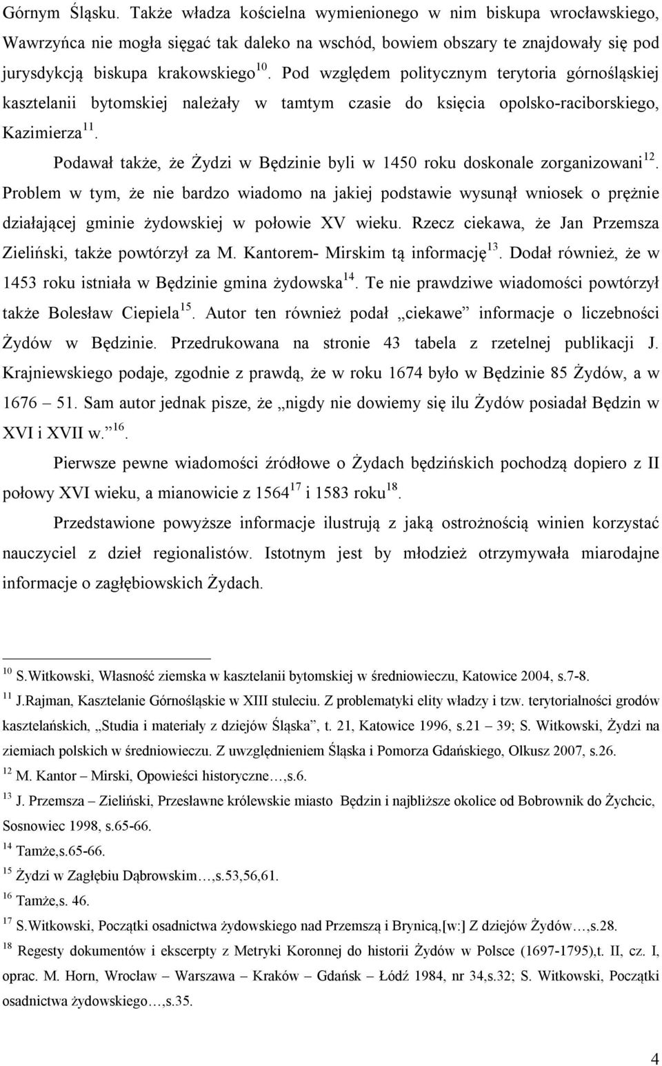 Pod względem politycznym terytoria górnośląskiej kasztelanii bytomskiej należały w tamtym czasie do księcia opolsko-raciborskiego, Kazimierza 11.