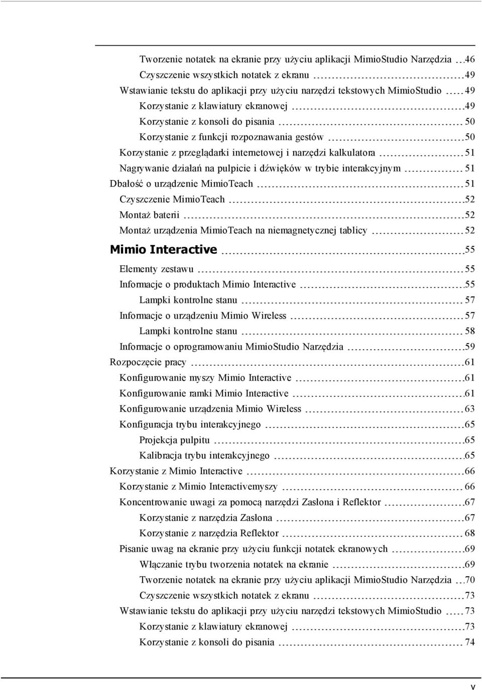działań na pulpicie i dźwięków w trybie interakcyjnym 51 Dbałość o urządzenie MimioTeach 51 Czyszczenie MimioTeach 52 Montaż baterii 52 Montaż urządzenia MimioTeach na niemagnetycznej tablicy 52