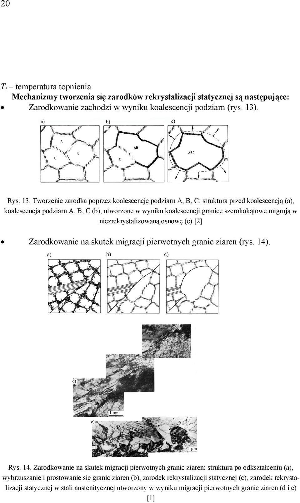 Tworzenie zarodka poprzez koalescencję podziarn A, B, C: struktura przed koalescencją (a), koalescencja podziarn A, B, C (b), utworzone w wyniku koalescencji granice szerokokątowe migrują w