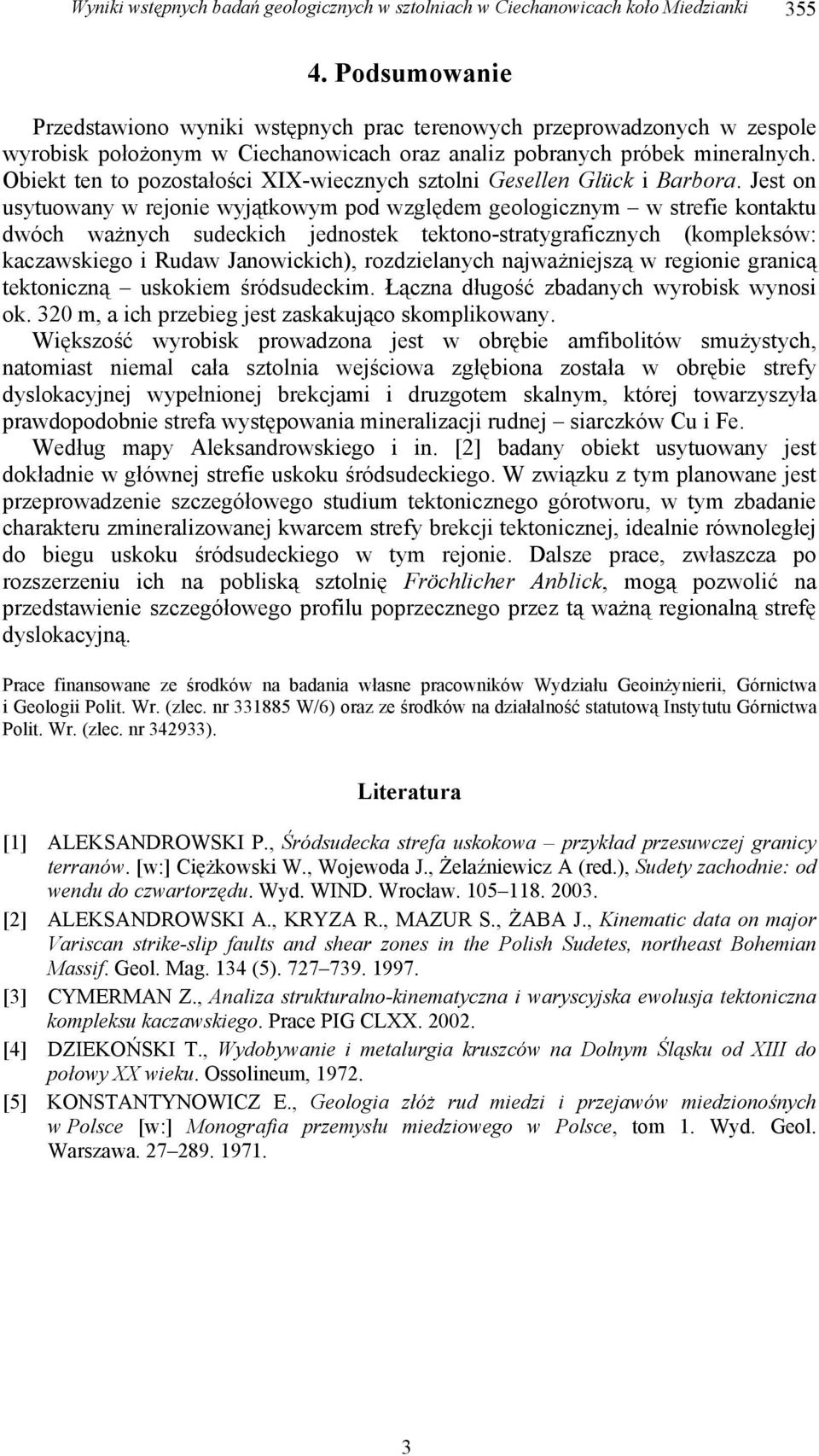 Obiekt ten to pozostałości XIX-wiecznych sztolni Gesellen Glück i Barbora.