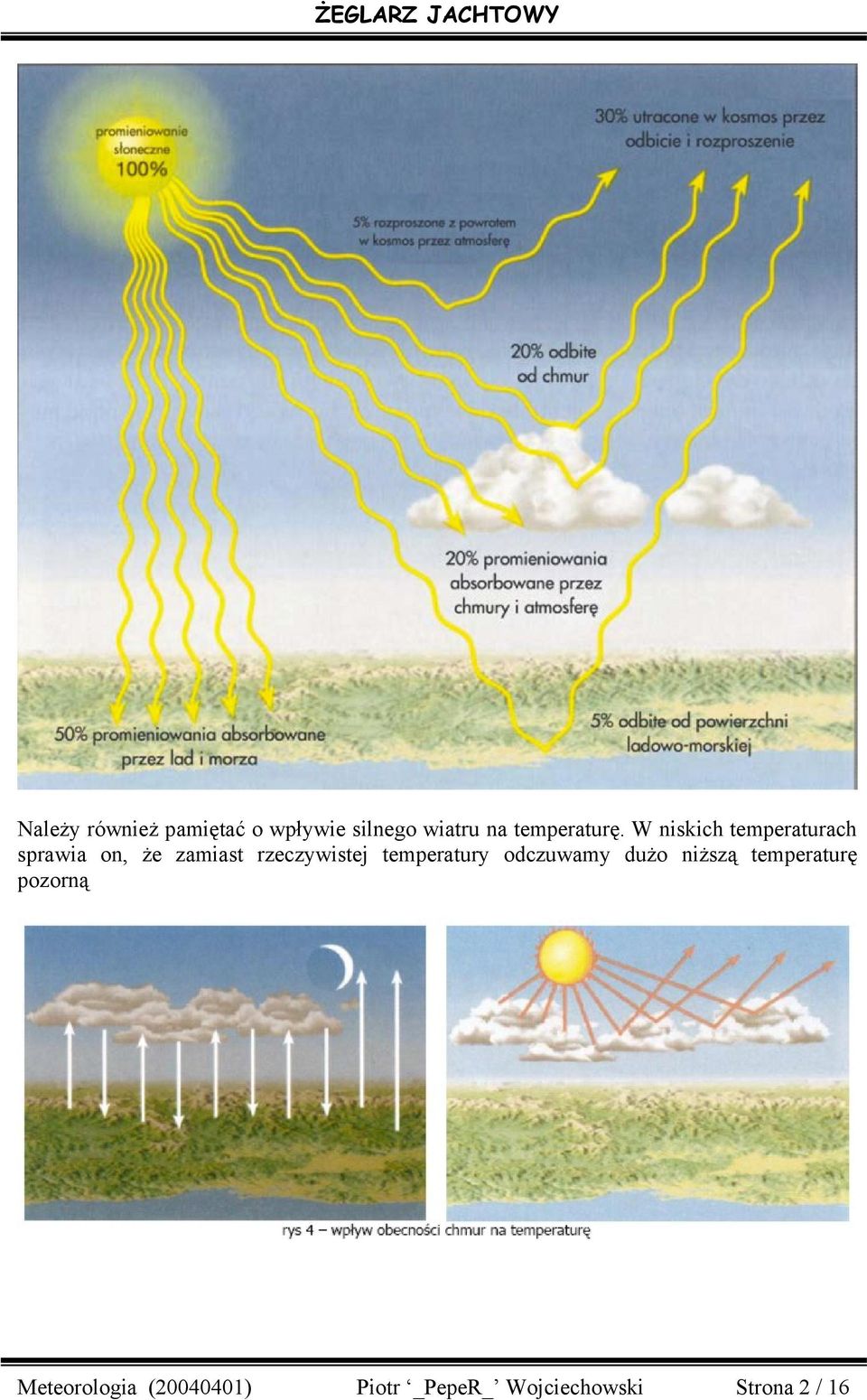 W niskich temperaturach sprawia on, że zamiast rzeczywistej