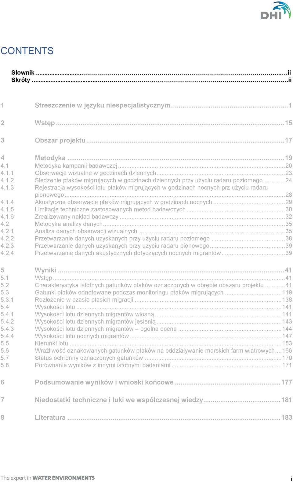 .. 28 4.1.4 Akustyczne obserwacje ptaków migrujących w godzinach nocnych... 29 4.1.5 Limitacje techniczne zastosowanych metod badawczych... 30 4.1.6 Zrealizowany nakład badawczy... 32 4.