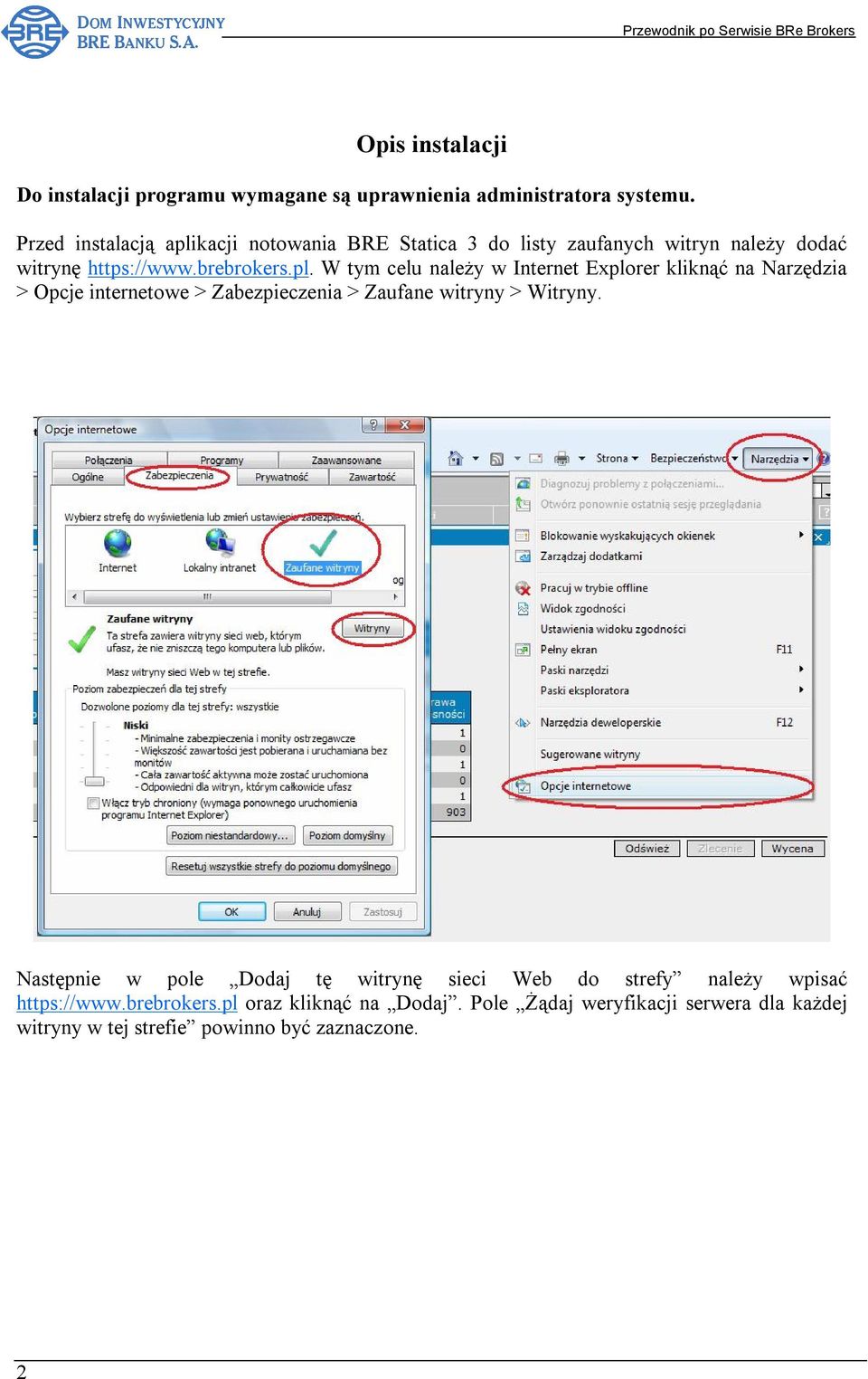 kacji notowania BRE Statica 3 do listy zaufanych witryn należy dodać witrynę https://www.brebrokers.pl.